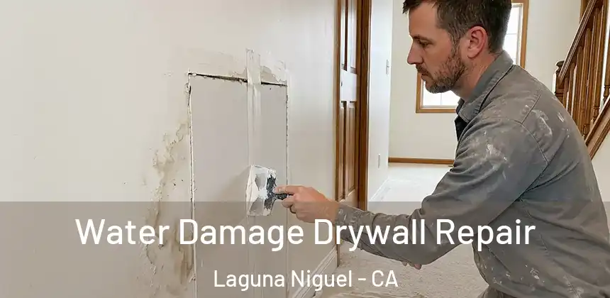 Water Damage Drywall Repair Laguna Niguel - CA